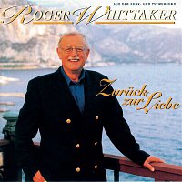Roger Whittaker – Zuruck zur Liebe