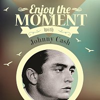 Enjoy The Moment With Johnny Cash