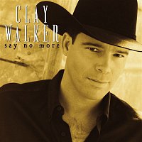 Clay Walker – Say No More