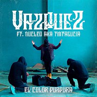 Vazquez, Nucleo Aka Tintasucia – El Color Púrpura