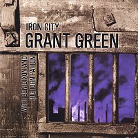 Grant Green, Ben Dixon, Big John Patton – Iron City