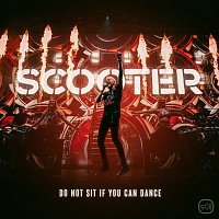 Scooter – Do Not Sit If You Can Dance