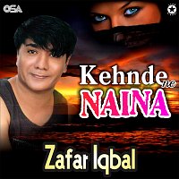 Zafar Iqbal – Kehnde Ne Naina