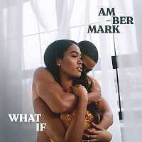 Amber Mark – What If