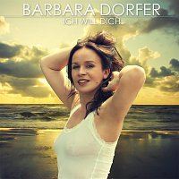 Barbara Dorfer – Ich will dich