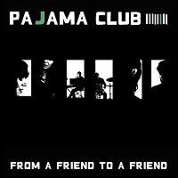 Pajama Club – From A Friend To A Friend