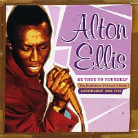 Alton Ellis – Be True to Yourself: The Godfather of Lover's Rock (Anthology 1965-1973)