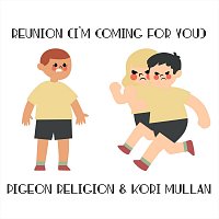 Pigeon Religion, Kori Mullan – Reunion (I'm Coming for You)