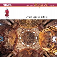 Mozart: The Organ Sonatas & Solos [Complete Mozart Edition]