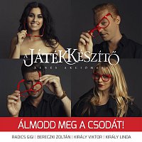 Radics Gigi, Bereczki Zoltán, Király Viktor, Kiraly Linda – Álmodd meg a csodát! (A Játékkészítő)