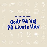 Sigurd Barrett – Godt Pa Vej Pa Livets Hav