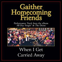 Bill & Gloria Gaither – When I Get Carried Away [Performance Tracks]