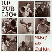 Republic – Nagy Kő Zuhan