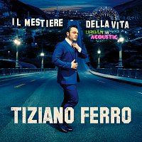 Tiziano Ferro – Il Mestiere Della Vita Urban Vs Acoustic