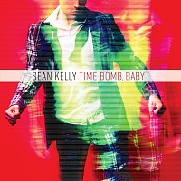 Sean Kelly – Time Bomb, Baby