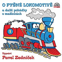 Pavel Zedníček – O pyšné lokomotivě a další pohádky o mašinkách MP3
