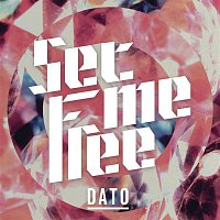 DATO – Set Me Free