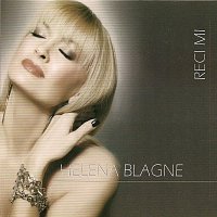 HELENA BLAGNE – RECI MI