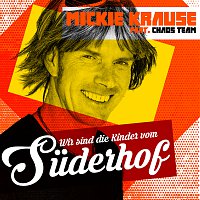 Mickie Krause, Chaos Team – Wir sind die Kinder vom Suderhof