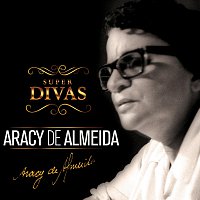 Aracy de Almeida – Série Super Divas - Aracy de Almeida