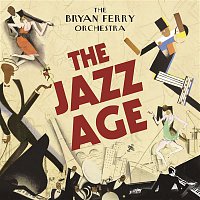 Bryan Ferry & The Bryan Ferry Orchestra – The Jazz Age