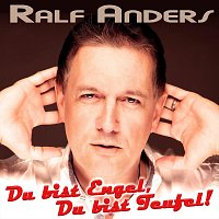 Ralf Anders – Du bist Engel, Du bist Teufel!