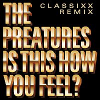 The Preatures – Is This How You Feel? [Classixx Remix]