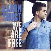 Aaron Shust – We Are Free (Radio Edit)