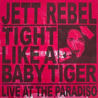 Jett Rebel – Tight Like A Baby Tiger (Live at Paradiso)