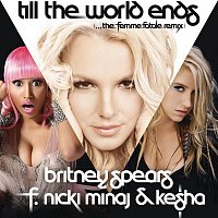 Britney Spears, Nicki Minaj & Ke$ha – Till The World Ends (the Femme Fatale Remix)