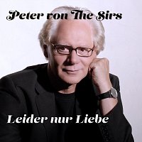 Peter von the Sirs – Leider nur Liebe