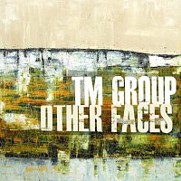 TM Group – Other Faces