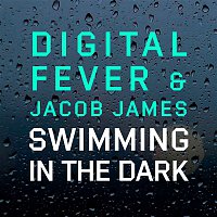 Digital Fever, Jacob James – Swimming In The Dark