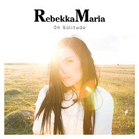 RebekkaMaria – Oh Solitude [Remixes]