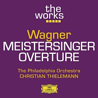 Philadelphia Orchestra, Christian Thielemann – Wagner: Die Meistersinger von Nurnberg (Prelude to Act I)