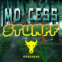 Vorsicht, Mo Cess – Stumpf