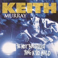 Keith Murray – The Most Beautifullest Thing In This World