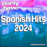 Party Tyme – Spanish Hits 2024 [Spanish Backing Versions]