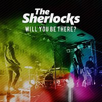 The Sherlocks – Will You Be There?