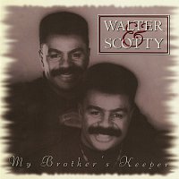 Walter & Scotty – My Brother's Keeper