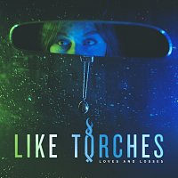 Like Torches – Loves And Losses