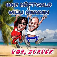 Ikke Huftgold, Willi Herren – Vor, zuruck