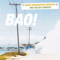 Benny Anderssons Orkester, Helen Sjoholm – BAO!