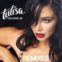Tulisa – Living Without You [Remixes]