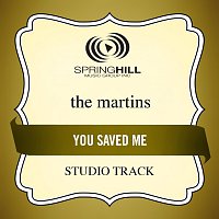 The Martins – You Saved Me
