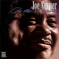 Joe Turner – In The Evening [Remastered 1995]