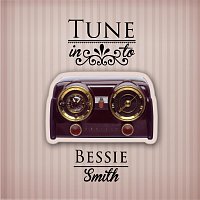 Bessie Smith – Tune in to