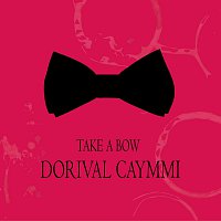 Dorival Caymmi – Take a Bow