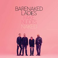 Barenaked Ladies – Fake Nudes: Naked