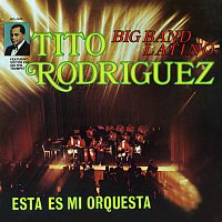 Tito Rodríguez, Victor Paz – Esta Es Mi Orquesta: Big Band Latino